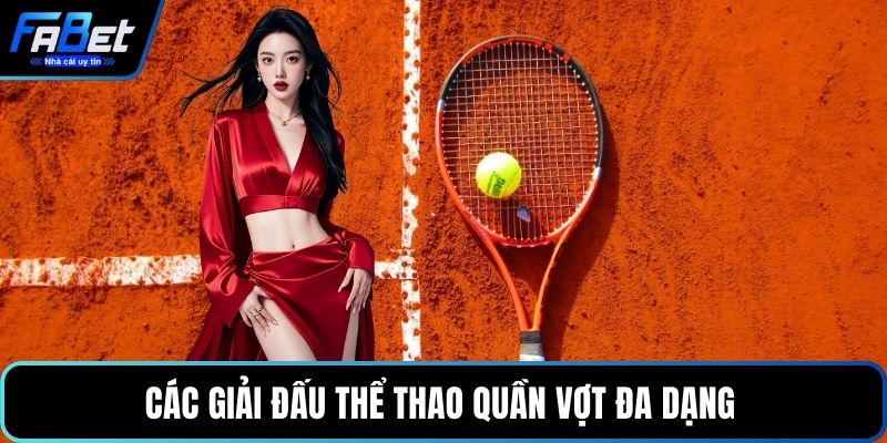 Các giải đấu thể thao quần vợt đa dạng
