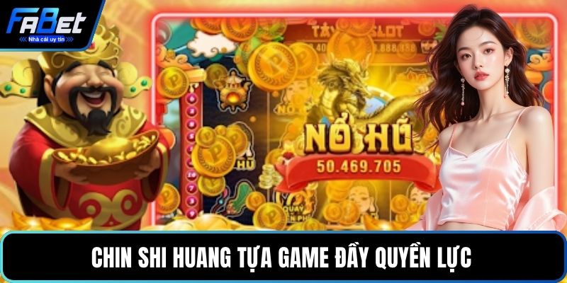 Chin Shi Huang tựa game đầy quyền lực