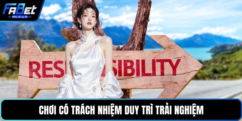 Chơi có trách nhiệm duy trì trải nghiệm