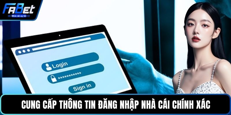 Cung cấp thông tin đăng nhập nhà cái chính xác