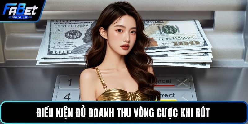 Điều kiện đủ doanh thu vòng cược khi rút 