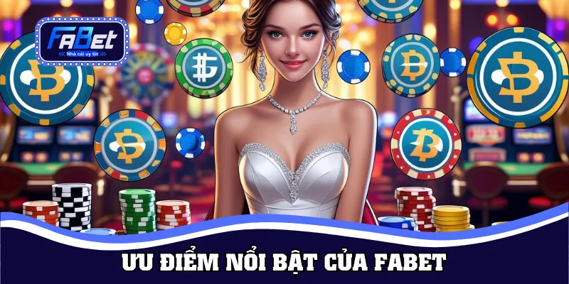 Fabet sở hữu nhiều điểm khác biệt vượt trội