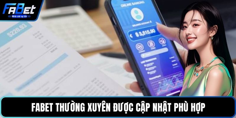 FABET thường xuyên được cập nhật phù hợp