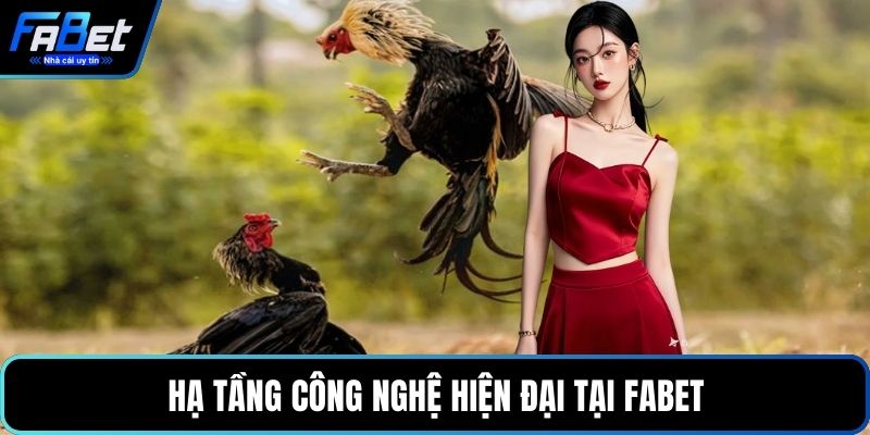 Hạ tầng công nghệ hiện đại tại FABET