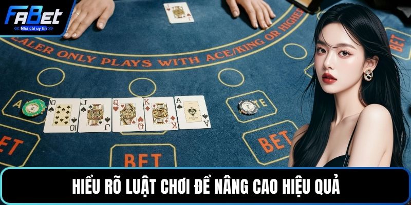 Hiểu rõ luật chơi để nâng cao hiệu quả