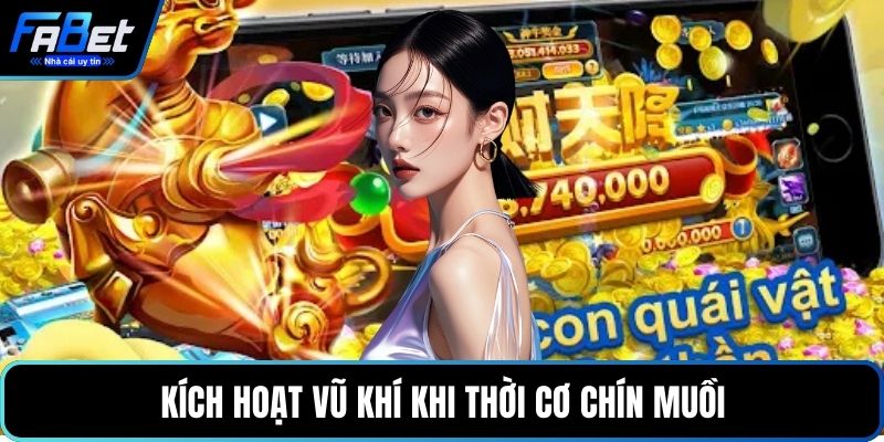 Kích hoạt vũ khí khi thời cơ chín muồi