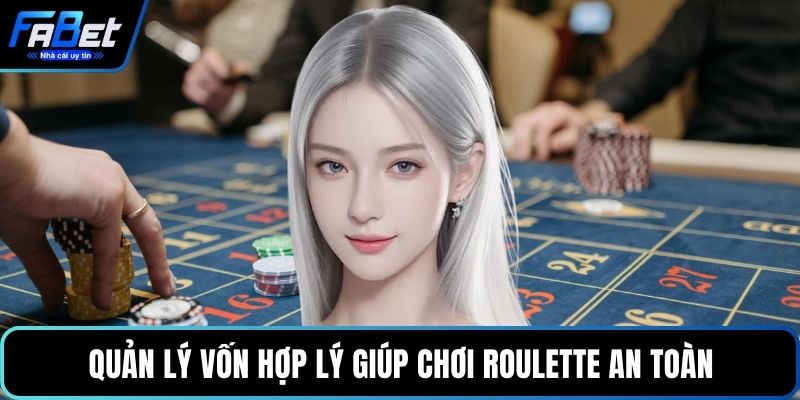 Quản lý vốn hợp lý giúp chơi Roulette an toàn