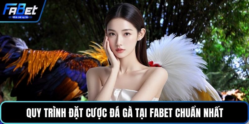 Quy trình đặt cược đá gà tại FABET chuẩn nhất