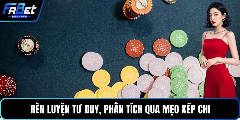 Rèn luyện tư duy, phân tích qua mẹo xếp chi