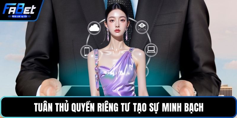 Tuân thủ quyền riêng tư tạo sự minh bạch