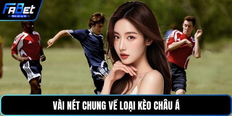 Vài nét chung về loại kèo châu Á