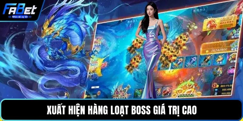 Xuất hiện hàng loạt boss giá trị cao